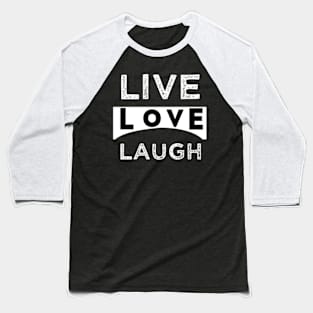 Live love laugh Baseball T-Shirt